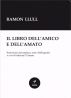 Ramon Llull - Il libro dell'amico e dell'amato by Ramon Llull