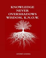 Cover for 'Knowledge Never Overshadows Wisdom, K.N.O.W'