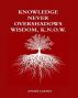 Knowledge Never Overshadows Wisdom, K.N.O.W by Andre Lexima