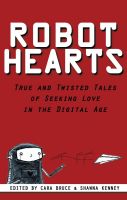 Cover for 'Robot Hearts: True & Twisted Tales of Seeking Love in the Digital Age'