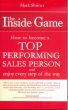 The Inside Game; How to Become a Top Performing Sales Person and Enjoy Every Step of the Way by Mark Shriner