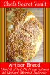 Artisan Bread, Hand Crafted,  No Preservatives,  All Natural,  Its Delicious by Chefs Secret Vault 