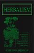 Herbalism:  A Complete Reference Guide to Magickal Herbs and Spices by Kristina Benson