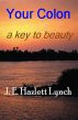 Your Colon - a key to beauty. by Hazlett Lynch