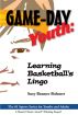 Game-Day Youth:  Learning Basketball's Lingo by Suzy Beamer Bohnert