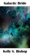 Galactic Bride by Kelly S. Bishop