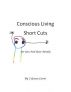 Conscious Living Short Cuts For You And Your Family by C Grace Lewis