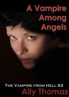 Cover for 'A Vampire Among Angels (The Vampire from Hell: Part 2)'