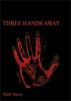 Three Hands Away by Mark Maxey