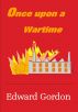 Once upon a wartime by Edward Gordon