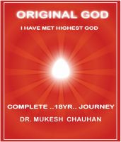 Cover for 'Original God, I have met Highest God by Dr. Mukesh Chauhan'