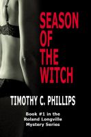 Cover for 'Season of the Witch - Book #1 in the Roland Longville Mystery Series'