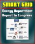 2012 Smart Grid System Report to Congress - Smart Electric Meters, Renewables Integration, Electric Cars and Vehicles, Transmission Automation, Grants and Programs, Cyber Security, Energy Efficiency by Progressive Management