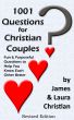 1001 Questions for Christian Couples by James and Laura Christian