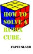 How to Solve a Rubix Cube by Capee Slash
