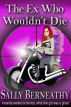 The Ex Who Wouldn't Die by Sally Berneathy