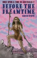 Cover for 'Once Upon A Time In Australia 2 - Before The Dreamtime'