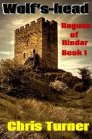 Cover for 'Wolf's-head, Rogues of Bindar Book I'