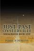 Just Past Oysterville: Shoalwater Book One by Perry P. Perkins