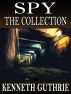 Spy: The Collection (Stories 1-4) by Kenneth Guthrie