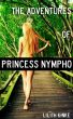 The Adventures of Princess Nympho by Lilith Kinke