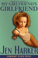 Cover for 'My Girlfriend's Girlfriend: Training Sarah 3 (bdsm threesome erotica)'