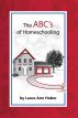 The ABCâ€™s of Homeschooling by Laura Ann Huber