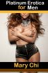 Platinum Erotica for Men: Adult Sex Stories by Mary  Chi