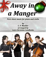 Cover for 'Away in a Manger Pure sheet music for piano and violin by C. F. Mueller arranged by Lars Christian Lundholm'