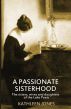 A Passionate Sisterhood by Kathleen Jones