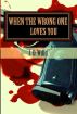 When The Wrong One Loves You by J. D. Willd