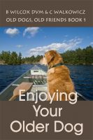 Cover for 'Enjoying Your Older Dog (Old Dogs, Old Friends Book 1)'
