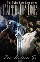 Cover for 'The Faith of One, The Twice Born Chronicles, Book Two'