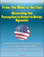 Cover for 'From the Mind to the Feet: Assessing the Perception-to-Intent-to-Action Dynamic - Adversary and Enemy Intent, Gauging Intent, Decisionmaking, Motive, Neuroscience, Proliferators, Deterrence'