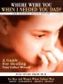 Where Were You When I Needed You, Dad? - A Guide for Healing Your Father Wound by Dr. Jane Myers Drew, Ph.D.