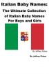 Italian Baby Names: The Ultimate Collection of Italian Baby Names For Boys and Girls by Jeffrey Fisher