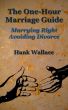 The One-Hour Marriage Guide - Marrying Right - Avoiding Divorce by Hank Wallace