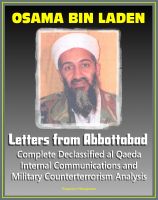 Cover for 'Osama bin Laden: Letters from Abbottabad - Complete Declassified Internal al-Qaida Communications and Analysis, Historical Perspective and Implications for American Policy (bin Ladin and al Qaeda)'
