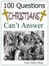 100 Questions Christians Can't Answer by Greg Vanden Berge