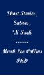Short Stories, Satires, 'N Such by Mark Collins