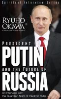 Cover for 'President Putin and the Future of Russia: An Interview with the Guardian Spirit of Vladimir Putin'