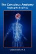 The Conscious Anatomy: Healing the Real You by Casey Adams PhD