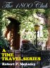 Time Travel Adventures Of The 1800 Club, BOOK I by Robert McAuley