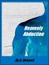 Heavenly Abduction by A. Bennett