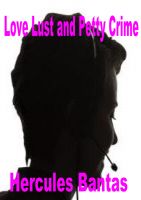Cover for 'Love Lust and Petty Crime'