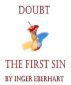 Doubt, the first sin by Inger Eberhart