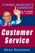 Customer Service: The Dynamic Managerâ€™s Handbook On How To Build Customer Loyalty by Dave Donelson