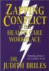 Zapping conflict In the Health Care Workplace by Judith Briles