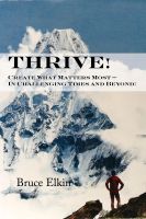 Cover for 'Thrive! Create What Matters Most - In Challenging Times and Beyond!'