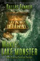 Cover for 'Wake of the Lake Monster: Book 3 of The Cryptids Trilogy'